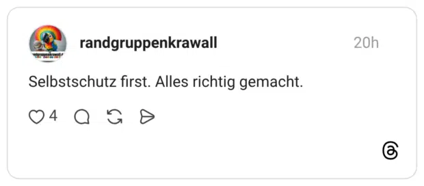 Selbstschutz first. Alles richtig gemacht.
