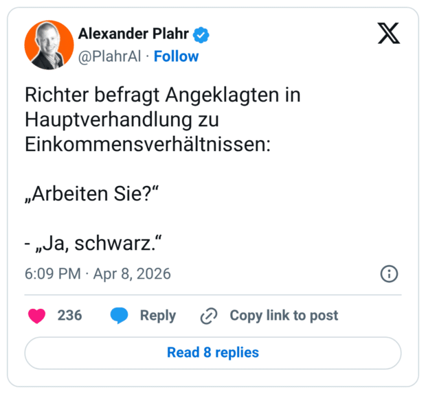 X Richter befragt Angeklagten in Hauptverhandlung zu Einkommensverhältnissen: „Arbeiten Sie?" - „Ja, schwarz."