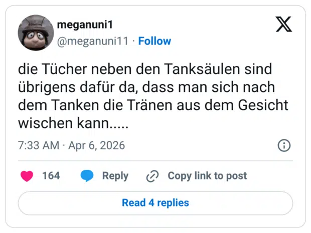 die Tücher neben den Tanksäulen sind übrigens dafür da, dass man sich nach dem Tanken die Tränen aus dem Gesicht wischen kann....