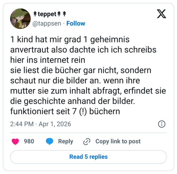 1 kind hat mir grad 1 geheimnis anvertraut also dachte ich ich schreibs hier ins internet rein sie liest die bücher gar nicht, sondern schaut nur die bilder an. wenn ihre mutter sie zum inhalt abfragt, erfindet sie die geschichte anhand der bilder. funktioniert seit 7 (!) büchern
