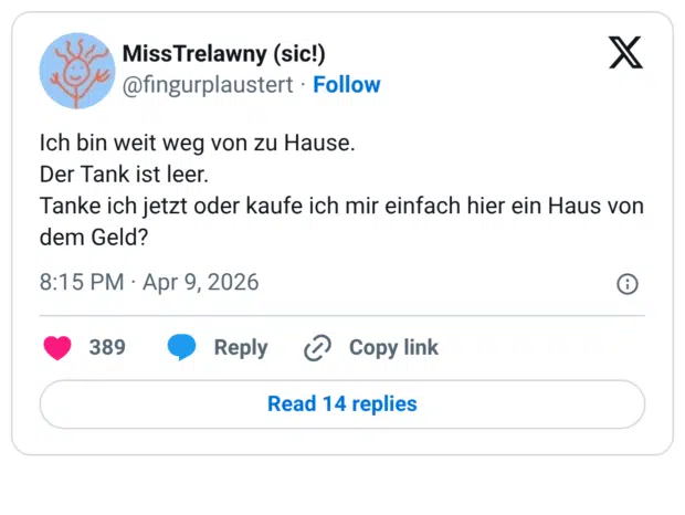 Ich bin weit weg von zu Hause. Der Tank ist leer. Tanke ich jetzt oder kaufe ich mir einfach hier ein Haus von dem Geld?