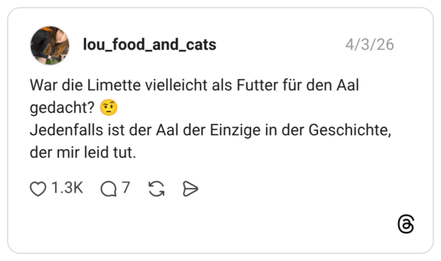 War die Limette vielleicht als Futter für den Aal gedacht? Jedenfalls ist der Aal der Einzige in der Geschichte, der mir leid tut.