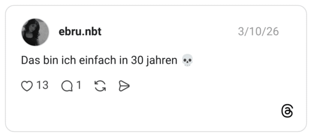 Das bin ich einfach in 30 jahren