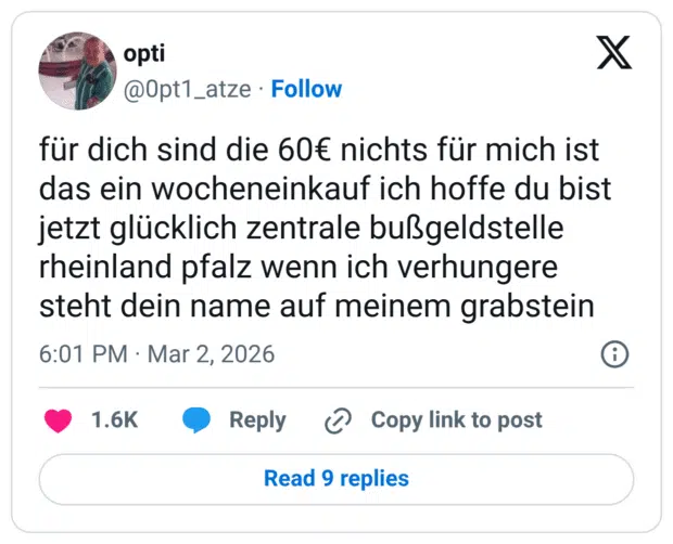 für dich sind die 60€ nichts für mich ist das ein wocheneinkauf ich hoffe du bist jetzt glücklich zentrale bußgeldstelle rheinland pfalz wenn ich verhungere steht dein name auf meinem grabstein