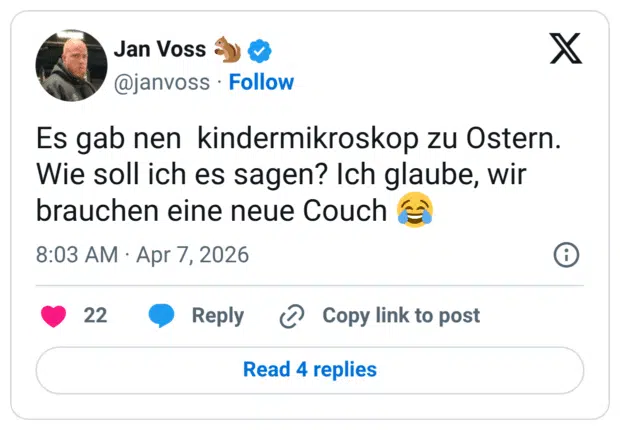 Es gab nen kindermikroskop zu Ostern. Wie soll ich es sagen? Ich glaube, wir brauchen eine neue Couch