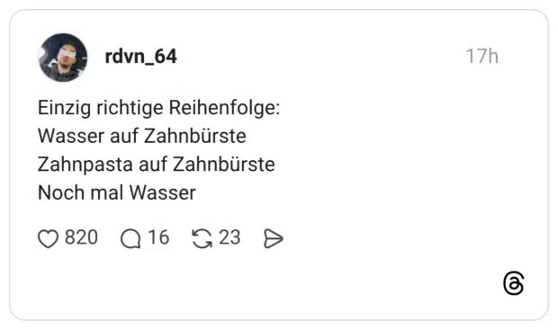 Einzig richtige Reihenfolge: Wasser auf Zahnbürste Zahnpasta auf Zahnbürste Noch mal Wasser