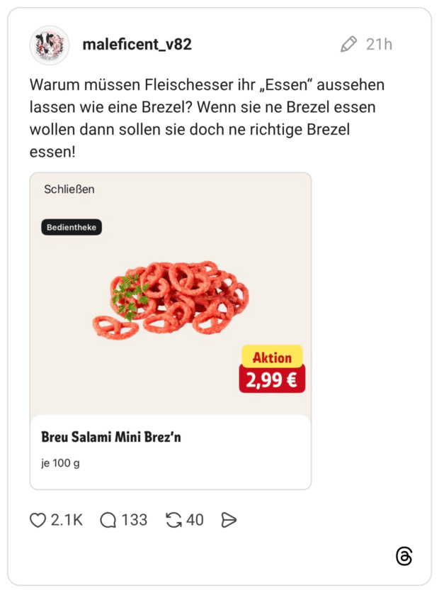 Warum müssen Fleischesser ihr „Essen" aussehen lassen wie eine Brezel? Wenn sie ne Brezel essen wollen dann sollen sie doch ne richtige Brezel essen!