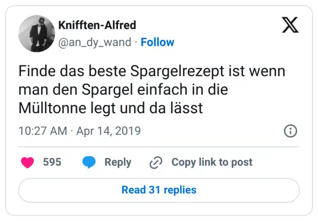 Finde das beste Spargelrezept ist wenn man den Spargel einfach in die Mülltonne legt und da lässt