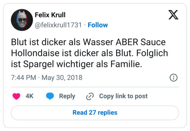 Blut ist dicker als Wasser ABER Sauce Hollondaise ist dicker als Blut. Folglich ist Spargel wichtiger als Familie.