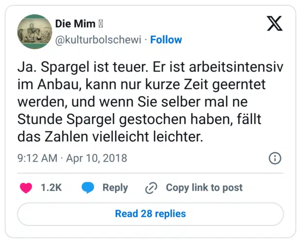 Ja. Spargel ist teuer. Er ist arbeitsintensiv im Anbau, kann nur kurze Zeit geerntet werden, und wenn Sie selber mal ne Stunde Spargel gestochen haben, fällt das Zahlen vielleicht leichter.