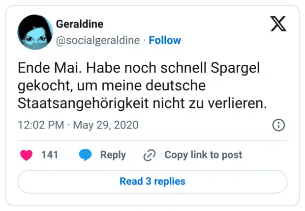 Ende Mai. Habe noch schnell Spargel gekocht, um meine deutsche Staatsangehörigkeit nicht zu verlieren.