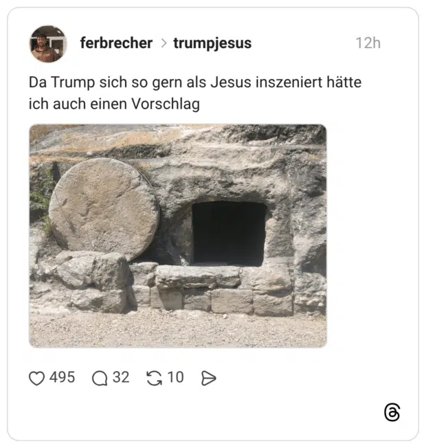 Da Trump sich so gern als Jesus inszeniert hätte ich auch einen Vorschlag