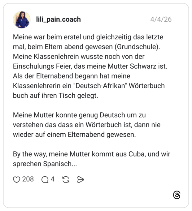 1. D M D Meine war beim erstel und gleichzeitig das letzte mal, beim Eltern abend gewesen (Grundschule). Meine Klassenlehrein wusste noch von der Einschulungs Feier, das meine Mutter Schwarz ist. Als der Elternabend begann hat meine Klassenlehrerin ein "Deutsch-Afrikan" Wörterbuch buch auf ihren Tisch gelegt. A Meine Mutter konnte genug Deutsch um zu verstehen das dass ein Wörterbuch ist, dann nie wieder auf einem Elternabend gewesen. E b a By the way, meine Mutter kommt aus Cuba, und wir sprechen Spanisch... T U