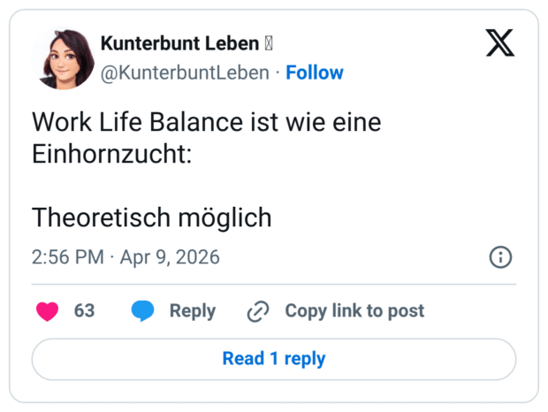 Work Life Balance ist wie eine Einhornzucht: Theoretisch möglich