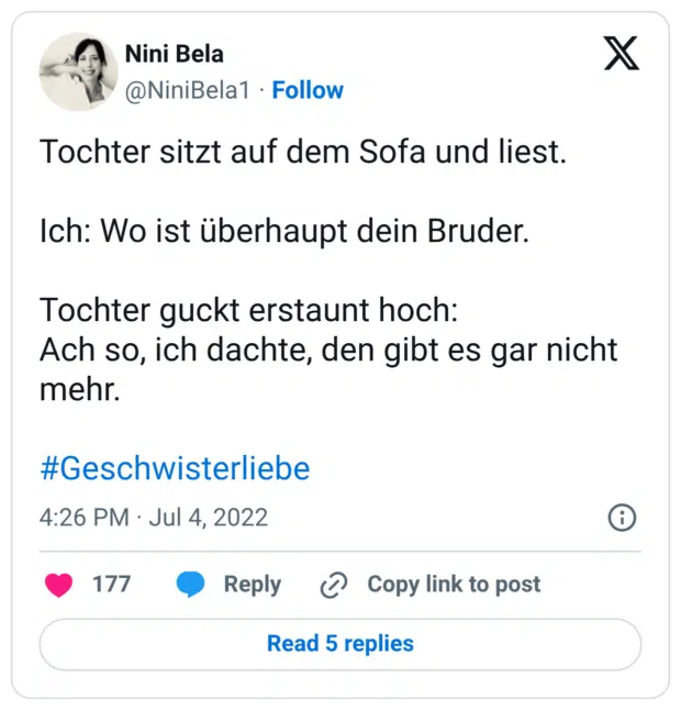 Tochter sitzt auf dem Sofa und liest. Ich: Wo ist überhaupt dein Bruder. Tochter guckt erstaunt hoch: Ach so, ich dachte, den gibt es gar nicht mehr. #Geschwisterliebe