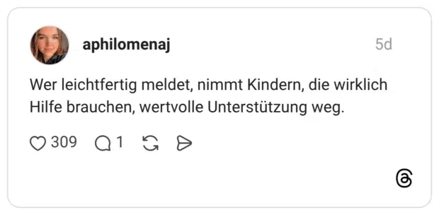 Wer leichtfertig meldet, nimmt Kindern, die wirklich Hilfe brauchen, wertvolle Unterstützung weg.