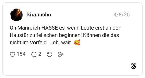 Oh Mann, ich HASSE es, wenn Leute erst an der Haustür zu feilschen beginnen! Können die das nicht im Vorfeld ... oh, wait.