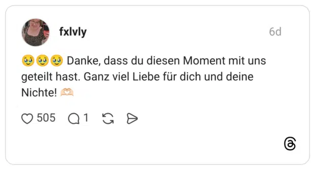 Danke, dass du diesen Moment mit uns geteilt hast. Ganz viel Liebe für dich und deine Nichte!
