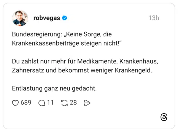 Bundesregierung: „Keine Sorge, die Krankenkassenbeiträge steigen nicht!“ Du zahlst nur mehr für Medikamente, Krankenhaus, Zahnersatz und bekommst weniger Krankengeld. Entlastung ganz neu gedacht.