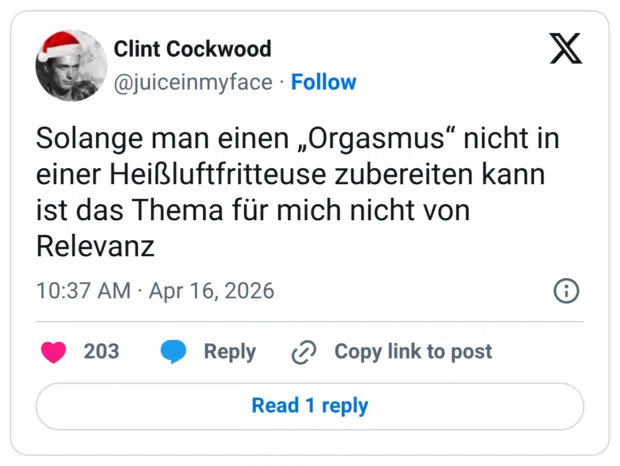 Solange man einen „Orgasmus" nicht in einer Heißluftfritteuse zubereiten kann ist das Thema für mich nicht von Relevanz