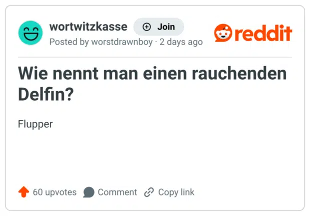 Wie nennt man einen rauchenden Delfin? Flupper