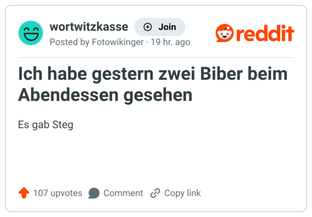 Ich habe gestern zwei Biber beim Abendessen gesehen. Es gab Steg