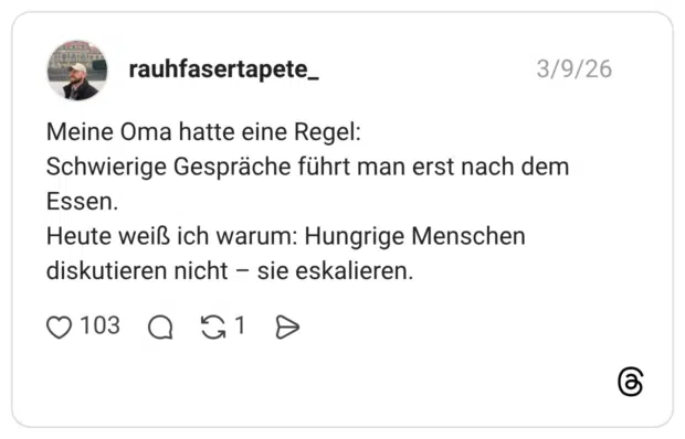 Meine Oma hatte eine Regel: Schwierige Gespräche führt man erst nach dem Essen. Heute weiß ich warum: Hungrige Menschen diskutieren nicht — sie eskalieren.