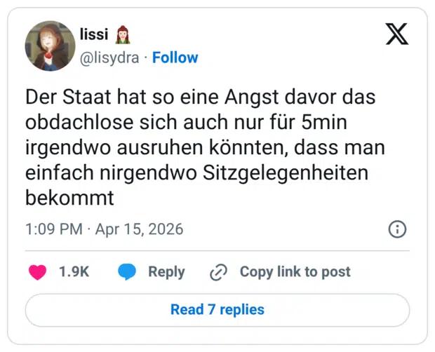 Der Staat hat so eine Angst davor das obdachlose sich auch nur für 5min irgendwo ausruhen könnten, dass man einfach nirgendwo Sitzgelegenheiten bekommt