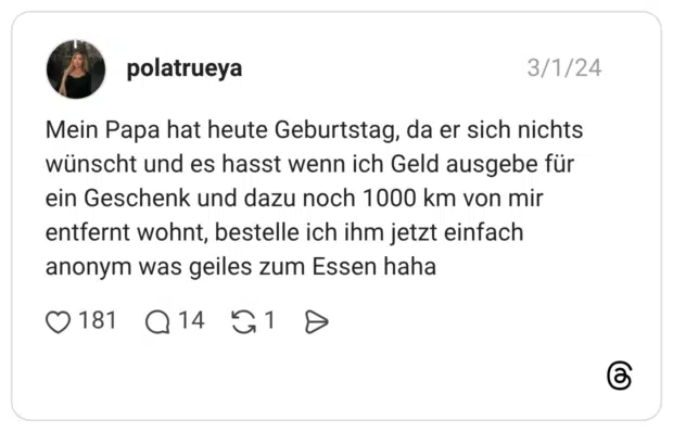 Mein Papa hat heute Geburtstag, da er sich nichts wünscht und es hasst wenn ich Geld ausgebe für ein Geschenk und dazu noch 1000 km von mir entfernt wohnt, bestelle ich ihm jetzt einfach anonym was geiles zum Essen haha