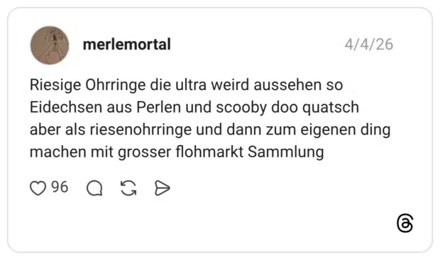 Riesige Ohrringe die ultra weird aussehen so Eidechsen aus Perlen und scooby doo quatsch aber als riesenohrringe und dann zum eigenen ding machen mit grosser flohmarkt Sammlung