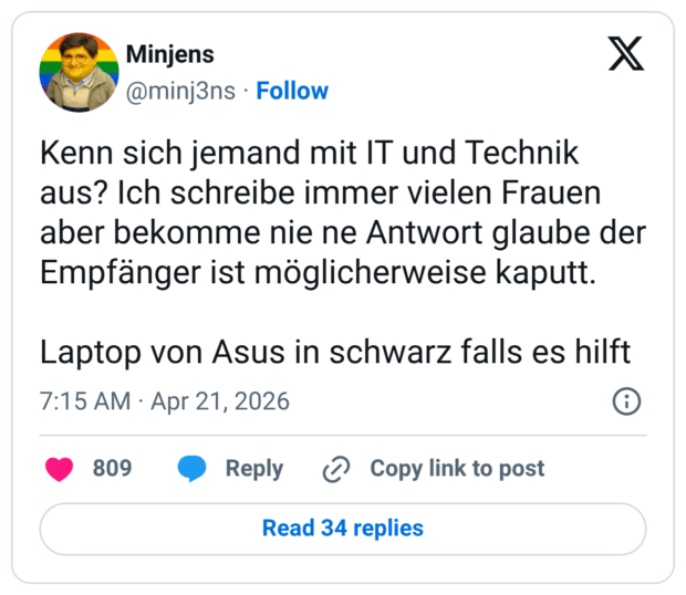 Kenn sich jemand mit IT und Technik aus? Ich schreibe immer vielen Frauen aber bekomme nie ne Antwort glaube der Empfänger ist möglicherweise kaputt. Laptop von Asus in schwarz falls es hilft