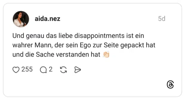 Und genau das liebe disappointments ist ein wahrer Mann, der sein Ego zur Seite gepackt hat und die Sache verstanden hat 👏🏻