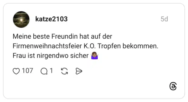 Meine beste Freundin hat auf der Firmenweihnachtsfeier K.O. Tropfen bekommen. Frau ist nirgendwo sicher 🤷🏽‍♀️