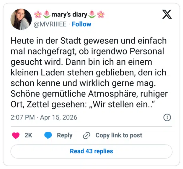 Heute in der Stadt gewesen und einfach mal nachgefragt, ob irgendwo Personal gesucht wird. Dann bin ich an einem kleinen Laden stehen geblieben, den ich schon kenne und wirklich gerne mag. Schöne gemütliche Atmosphäre, ruhiger Ort, Zettel gesehen: ,,Wir stellen ein..“