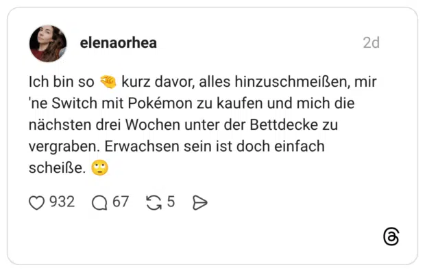 Ich bin so 'ne Switch mit Pokémon zu kaufen und mich die nächsten drei Wochen unter der Bettdecke zu vergraben. Erwachsen sein ist doch einfach scheiße.