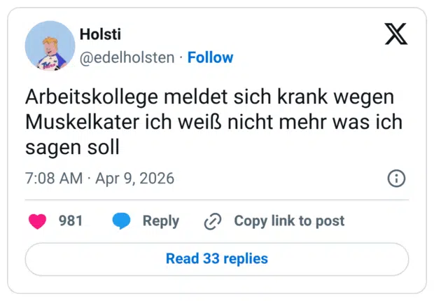 Arbeitskollege meldet sich krank wegen Muskelkater ich weiß nicht mehr was ich sagen soll