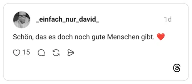 Schön, das es doch noch gute Menschen gibt.