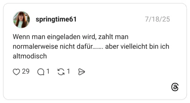 Wenn man eingeladen wird, zahlt man normalerweise nicht dafür....... aber vielleicht bin ich altmodisch