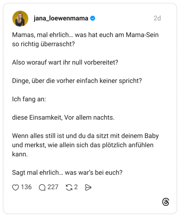 Mamas, mal ehrlich... was hat euch am Mama-Sein so richtig überrascht? Also worauf wart ihr null vorbereitet? Dinge, über die vorher einfach keiner spricht? Ich fang an: diese Einsamkeit, Vor allem nachts. Wenn alles still ist und du da sitzt mit deinem Baby und merkst, wie allein sich das plötzlich anfühlen kann. Sagt mal ehrlich... was war's bei euch?