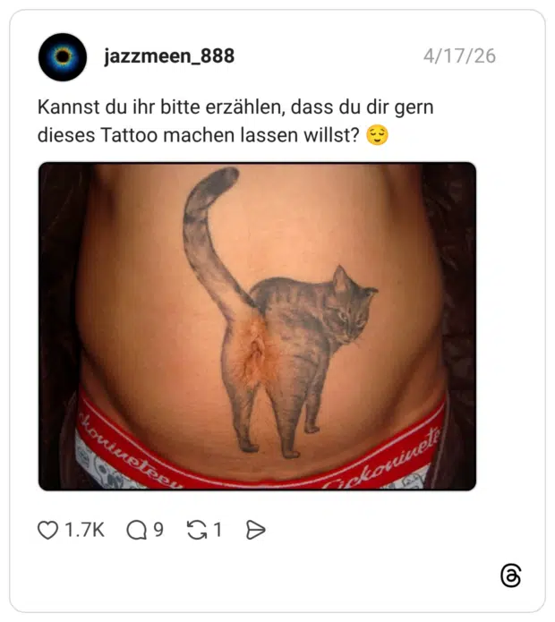 Kannst du ihr bitte erzählen, dass du dir gern dieses Tattoo machen lassen willst? 😌