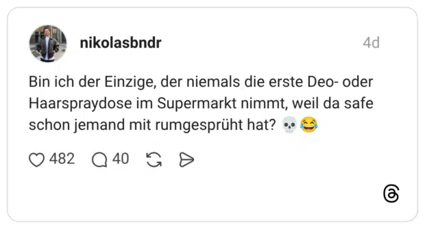 Bin ich der Einzige, der niemals die erste Deo- oder Haarspraydose im Supermarkt nimmt, weil da safe schon jemand mit rumgesprüht hat? 💀😂