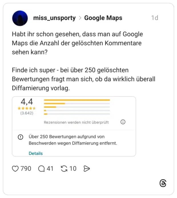 Habt ihr schon gesehen, dass man auf Google Maps die Anzahl der gelöschten Kommentare sehen kann? Finde ich super - bei über 250 gelöschten Bewertungen fragt man sich, ob da wirklich überall Diffamierung vorlag.