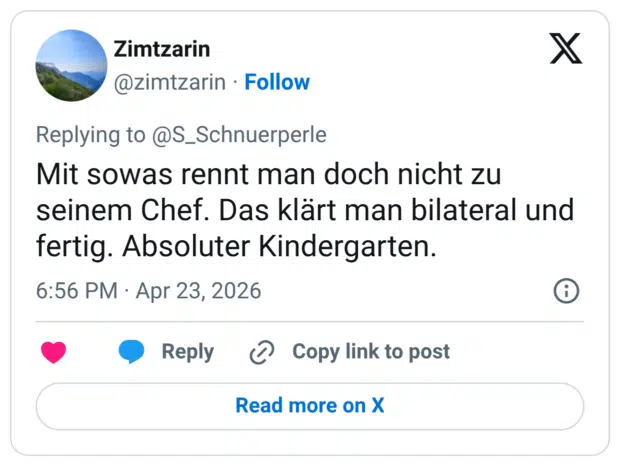 Mit sowas rennt man doch nicht zu seinem Chef. Das klärt man bilateral und fertig. Absoluter Kindergarten.