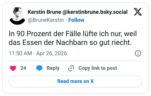 In 90 Prozent der Fälle lüfte ich nur, weil das Essen der Nachbarn so gut riecht.