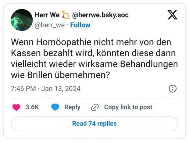 Wenn Homöopathie nicht mehr von den Kassen bezahlt wird, könnten diese dann vielleicht wieder wirksame Behandlungen wie Brillen übernehmen?