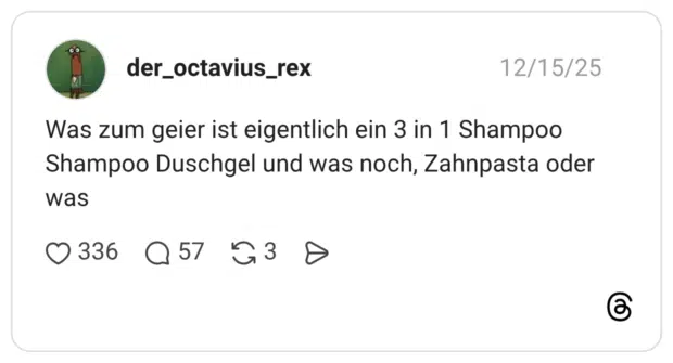 Was zum geier ist eigentlich ein 3 in 1 Shampoo Shampoo Duschgel und was noch, Zahnpasta oder was