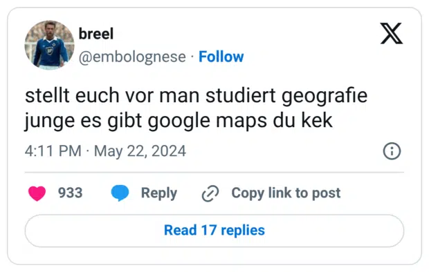 stellt euch vor man studiert geografie junge es gibt google maps du kek