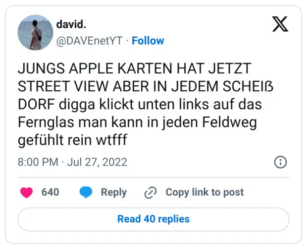 JUNGS APPLE KARTEN HAT JETZT STREET VIEW ABER IN JEDEM SCHEIẞ DORF digga klickt unten links auf das Fernglas man kann in jeden Feldweg gefühlt rein wtfff