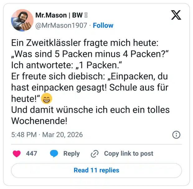 Ein Zweitklässler fragte mich heute: „Was sind 5 Packen minus 4 Packen?“ Ich antwortete: „1 Packen.“ Er freute sich diebisch: „Einpacken, du hast einpacken gesagt! Schule aus für heute!“😁 Und damit wünsche ich euch ein tolles Wochenende!