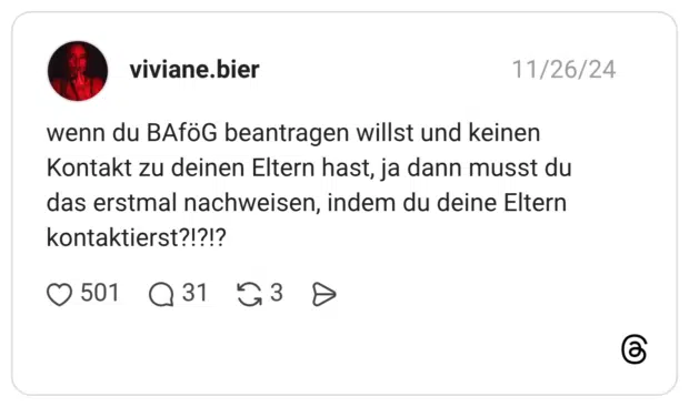 wenn du BAföG beantragen willst und keinen Kontakt zu deinen Eltern hast, ja dann musst du das erstmal nachweisen, indem du deine Eltern kontaktierst?!?!?